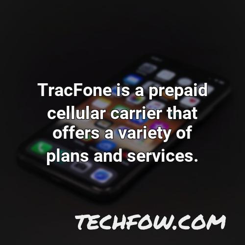 tracfone is a prepaid cellular carrier that offers a variety of plans and services