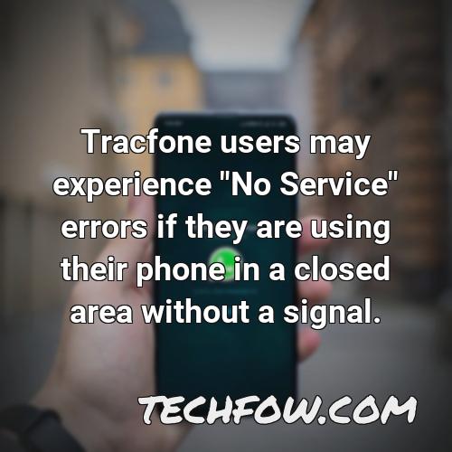 tracfone users may experience no service errors if they are using their phone in a closed area without a signal