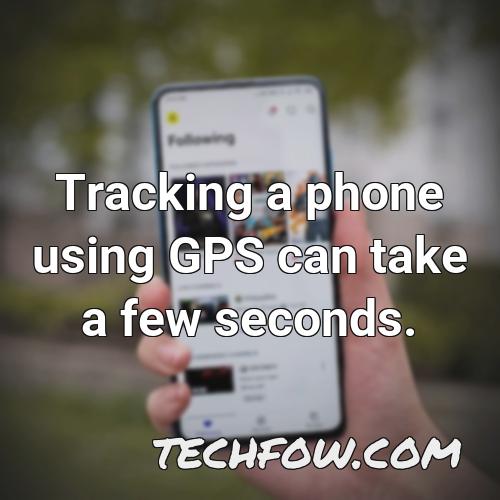 tracking a phone using gps can take a few seconds