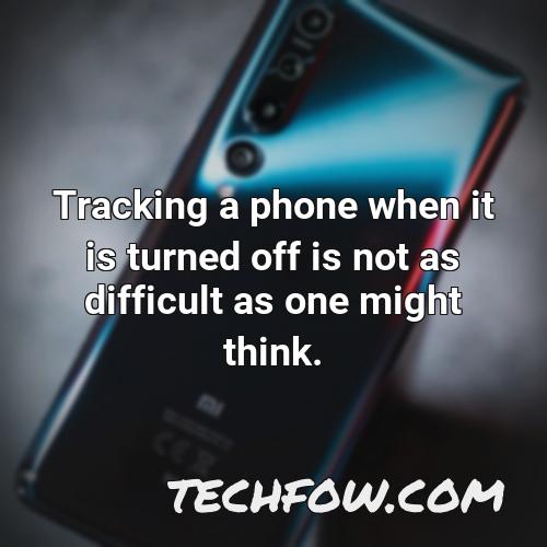 tracking a phone when it is turned off is not as difficult as one might think