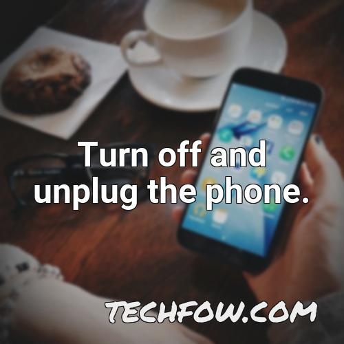 turn off and unplug the phone
