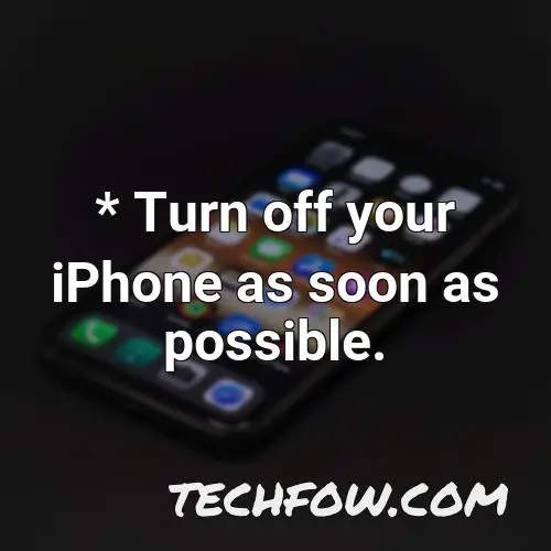 turn off your iphone as soon as possible