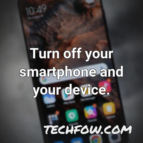 turn off your smartphone and your device