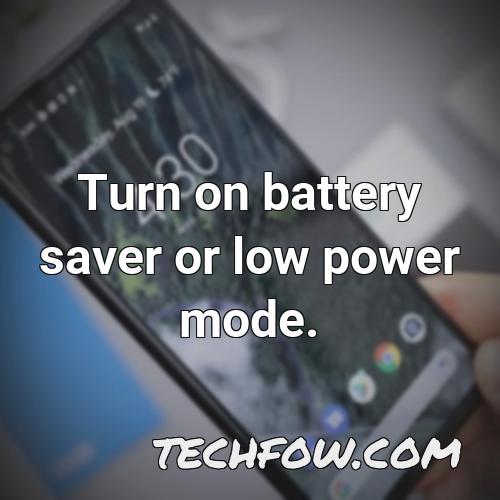 turn on battery saver or low power mode