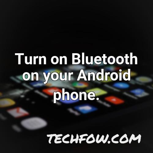 turn on bluetooth on your android phone