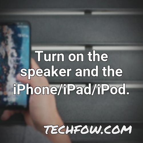 turn on the speaker and the iphone ipad ipod