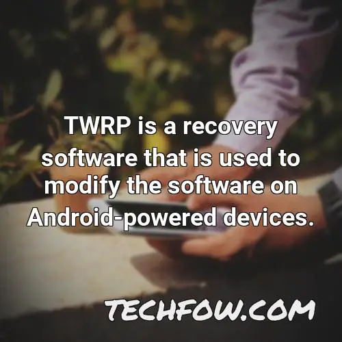 twrp is a recovery software that is used to modify the software on android powered devices