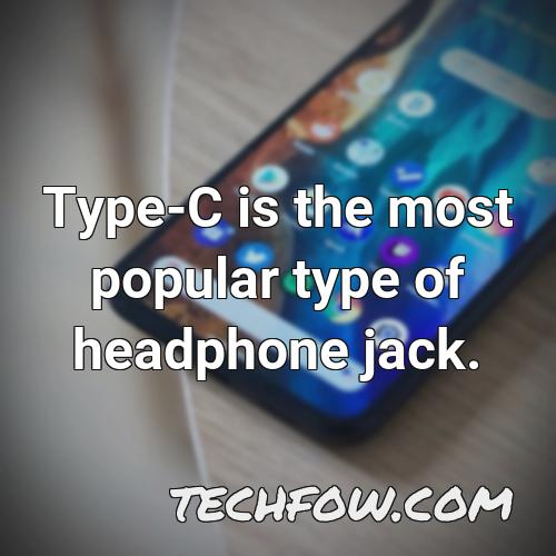 type c is the most popular type of headphone jack