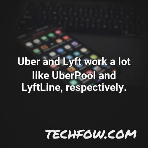 uber and lyft work a lot like uberpool and lyftline respectively
