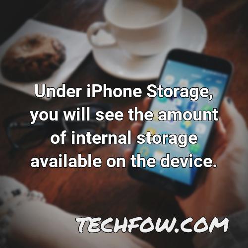 under iphone storage you will see the amount of internal storage available on the device