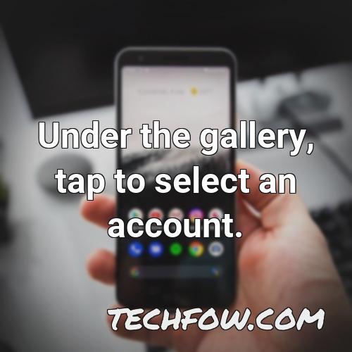under the gallery tap to select an account