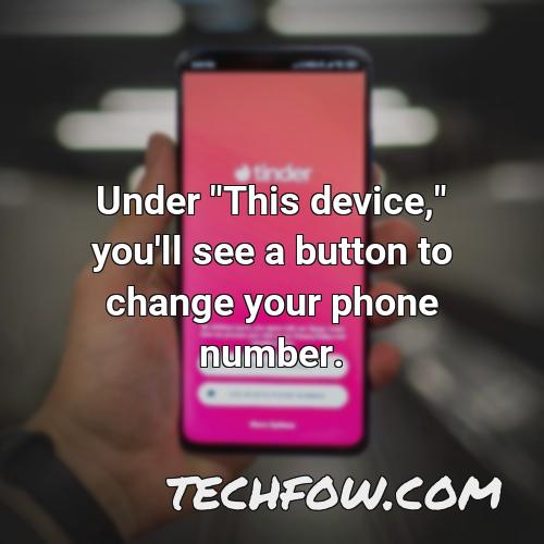 under this device you ll see a button to change your phone number