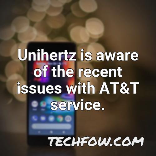 unihertz is aware of the recent issues with at t service