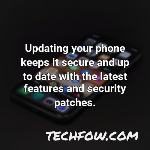 updating your phone keeps it secure and up to date with the latest features and security patches