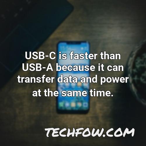 usb c is faster than usb a because it can transfer data and power at the same time