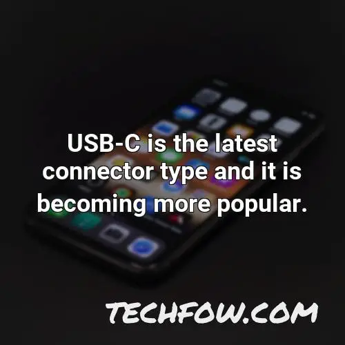 usb c is the latest connector type and it is becoming more popular