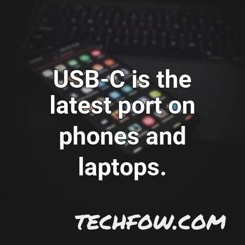 usb c is the latest port on phones and laptops