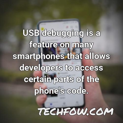 usb debugging is a feature on many smartphones that allows developers to access certain parts of the phone s code