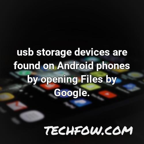 usb storage devices are found on android phones by opening files by google