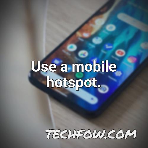 use a mobile hotspot