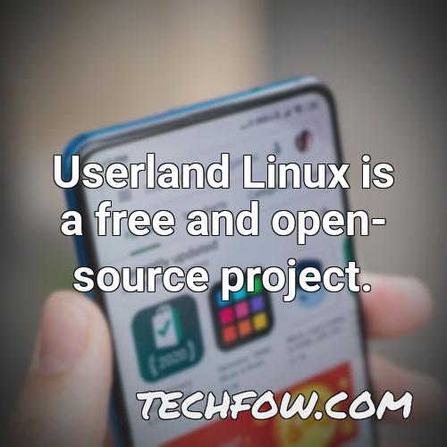 userland linux is a free and open source project