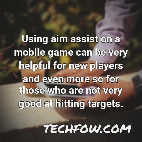 using aim assist on a mobile game can be very helpful for new players and even more so for those who are not very good at hitting targets