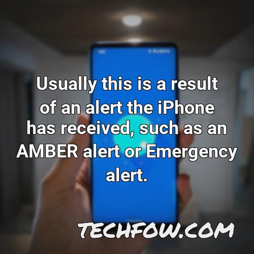 usually this is a result of an alert the iphone has received such as an amber alert or emergency alert
