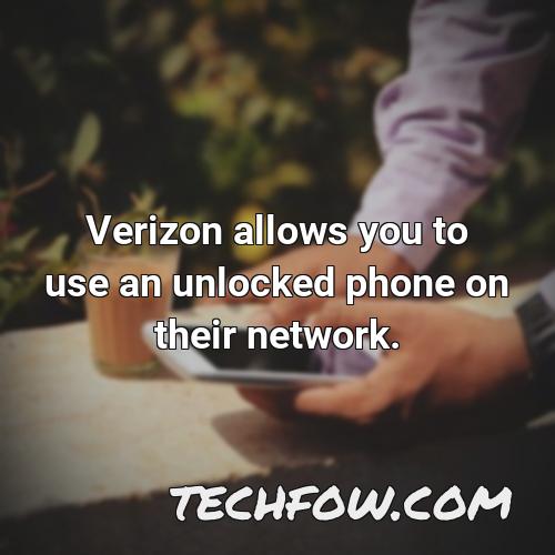 verizon allows you to use an unlocked phone on their network