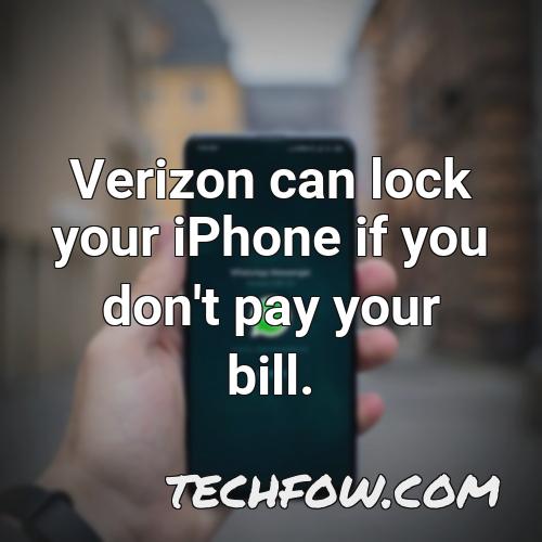 verizon can lock your iphone if you don t pay your bill