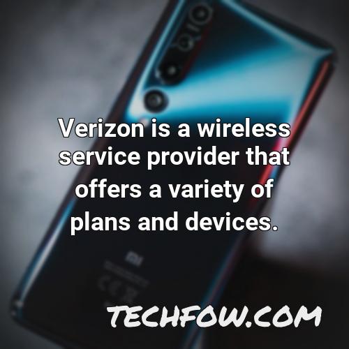 verizon is a wireless service provider that offers a variety of plans and devices