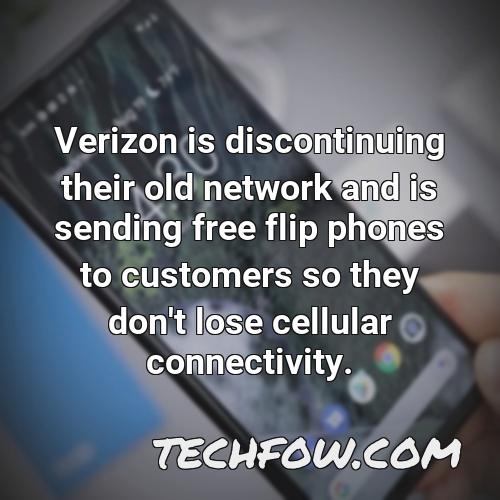 verizon is discontinuing their old network and is sending free flip phones to customers so they don t lose cellular connectivity