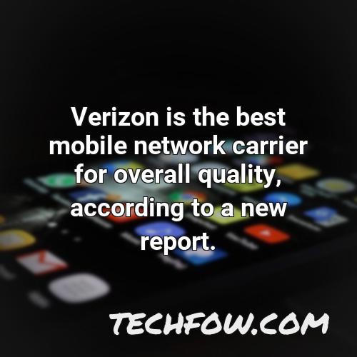 verizon is the best mobile network carrier for overall quality according to a new report