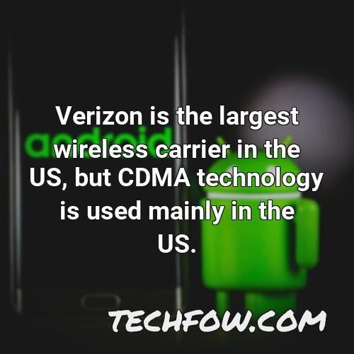 verizon is the largest wireless carrier in the us but cdma technology is used mainly in the us