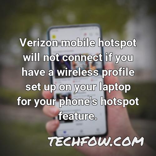 verizon mobile hotspot will not connect if you have a wireless profile set up on your laptop for your phone s hotspot feature