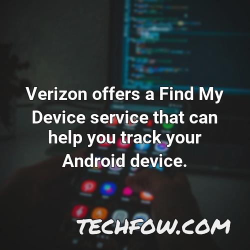 verizon offers a find my device service that can help you track your android device