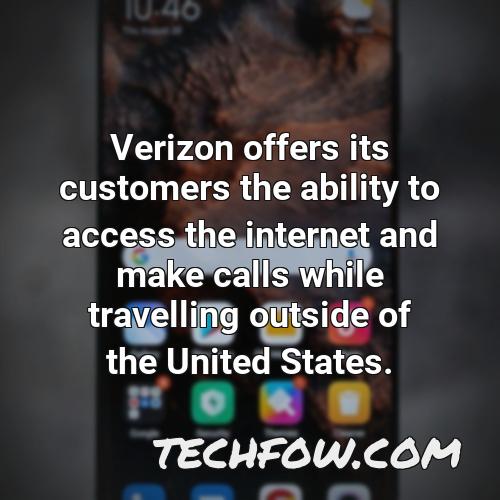verizon offers its customers the ability to access the internet and make calls while travelling outside of the united states