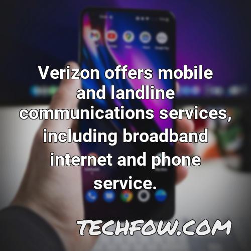 verizon offers mobile and landline communications services including broadband internet and phone service