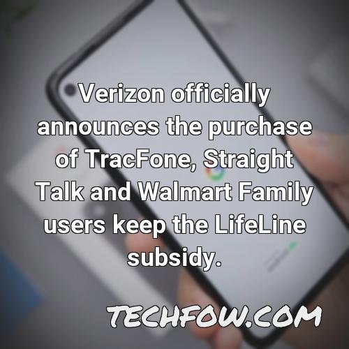 verizon officially announces the purchase of tracfone straight talk and walmart family users keep the lifeline subsidy