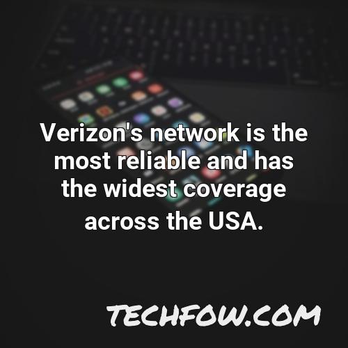 verizon s network is the most reliable and has the widest coverage across the usa