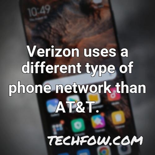 verizon uses a different type of phone network than at t