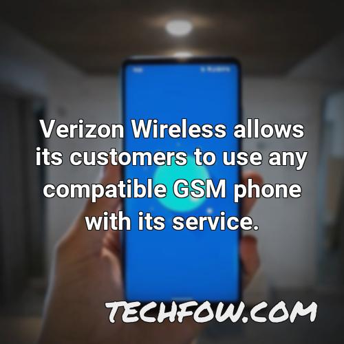 verizon wireless allows its customers to use any compatible gsm phone with its service