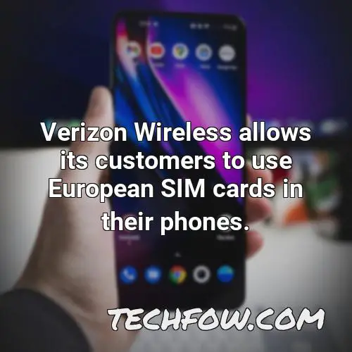 verizon wireless allows its customers to use european sim cards in their phones