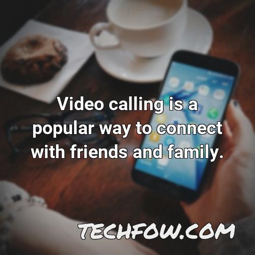 video calling is a popular way to connect with friends and family