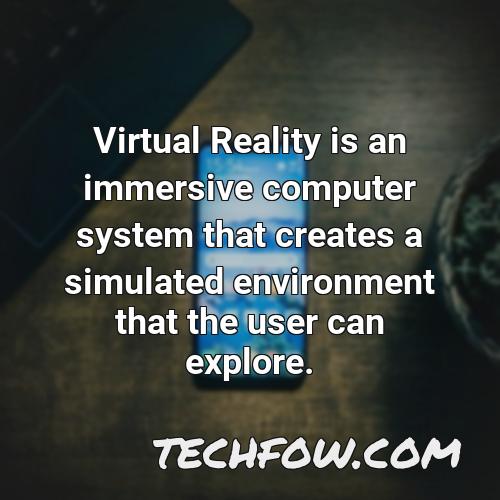 virtual reality is an immersive computer system that creates a simulated environment that the user can
