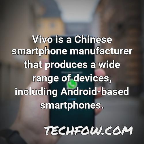 vivo is a chinese smartphone manufacturer that produces a wide range of devices including android based smartphones