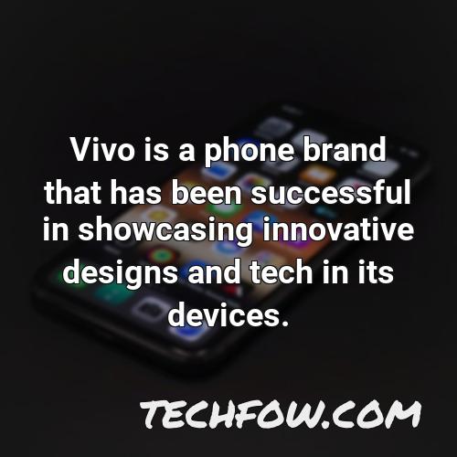vivo is a phone brand that has been successful in showcasing innovative designs and tech in its devices