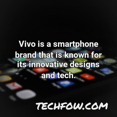 vivo is a smartphone brand that is known for its innovative designs and tech