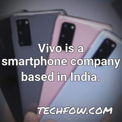 vivo is a smartphone company based in india