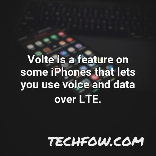 volte is a feature on some iphones that lets you use voice and data over lte
