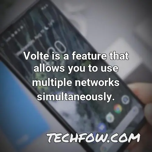 volte is a feature that allows you to use multiple networks simultaneously